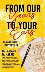 From Our Years to Your Ears: A Collection of Legacy Letters