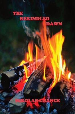 The Rekindled Dawn - Nikolas Chance - cover