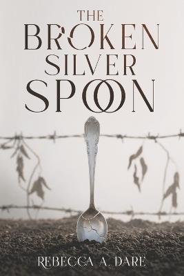 The Broken Silver Spoon - Rebecca A Daré - cover