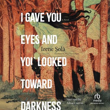 I Gave You Eyes and You Looked Toward Darkness