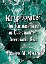 Kryptonite: The Killing Fields of Christianity's Acceptable Sins