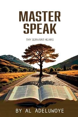 Master Speak: Thy Servant Hears - Al Adeluwoye - cover