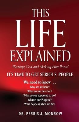 This Life Explained - Perris J Monrow - cover