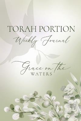 Torah Portion Weekly Journal: Grace on the Waters - Denese Spiriti - cover
