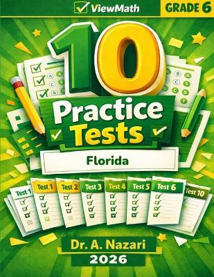 10 Florida FAST Grade 6 Math Practice Tests: The Ultimate Test Prep Collection with Answer Explanations - A Nazari - cover