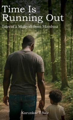 Time Is Running Out: Tales of a Malayali from Mombasa - Karunkar T Nair - cover