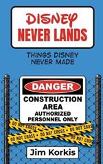 Disney Never Lands: Things Disney Never Made