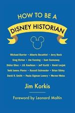 How to Be a Disney Historian: Tips from the Top Professional