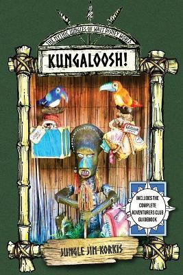 Kungaloosh!: The Mythic Jungles of Walt Disney World - Jim Korkis - cover