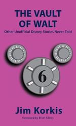 The Vault of Walt: Volume 6: Other Unofficial Disney Stories Never Told