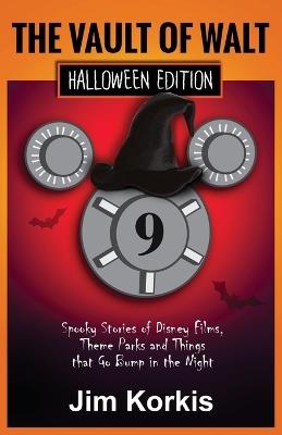 Vault of Walt 9: Halloween Edition: Spooky Stories of Disney Films, Theme Parks, and Things That Go Bump In the Night - Jim Korkis - cover