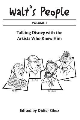Walt's People Volume 1: Talking Disney With The Artists Who Knew Him - Didier Ghez - cover