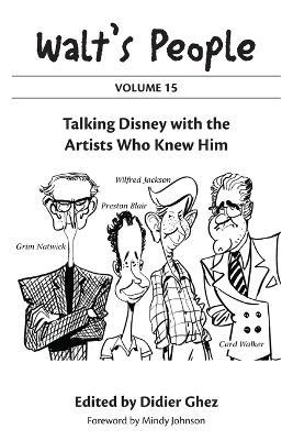 Walt's People: Volume 15: Talking Disney with the Artists Who Knew Him - Didier Ghez - cover