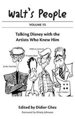 Walt's People: Volume 15: Talking Disney with the Artists Who Knew Him