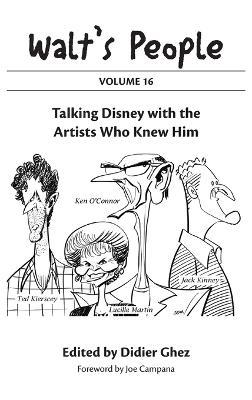 Walt's People: Volume 16: Talking Disney with the Artists Who Knew Him - Didier Ghez,Joe Campana - cover