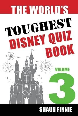 The World's Toughest Disney Quiz Book: Volume 3 - Shaun Finnie - cover