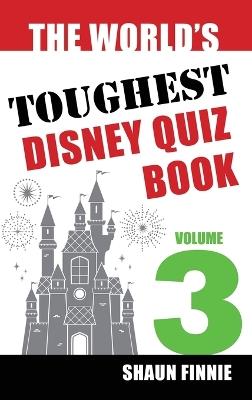 The World's Toughest Disney Quiz Book: Volume 3 - Shaun Finnie - cover