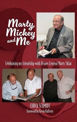 Marty, Mickey and Me - Celebrating My Friendship with Disney Legend Marty Sklar - Chuck Schmidt - cover
