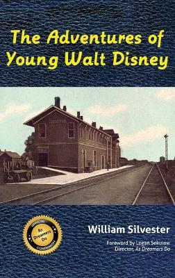 The Adventures of Young Walt Disney - William Silvester - cover