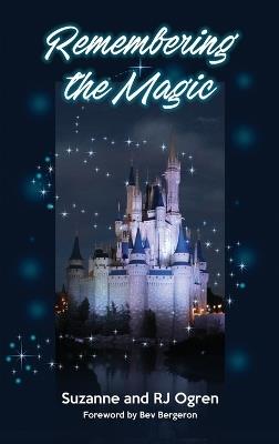 Remembering the Magic: More Stories of Our Walt Disney World Careers - Suzanne Ogren,R J Ogren - cover