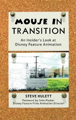 Mouse in Transition: An Insider's Look at Disney Feature Animation - Steve Hulett - cover