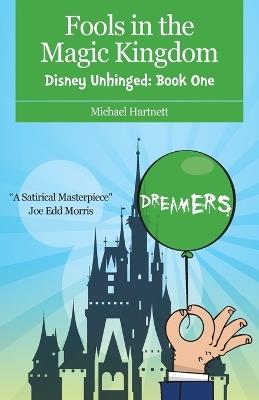 Fools in the Magic Kingdom: Disney Unhinged: Book One - Michael Hartnett - cover