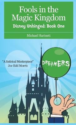 Fools in the Magic Kingdom: Disney Unhinged: Book One - Michael Hartnett - cover