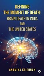 Defining The Moment Of Death: Brain Death In India And The United States