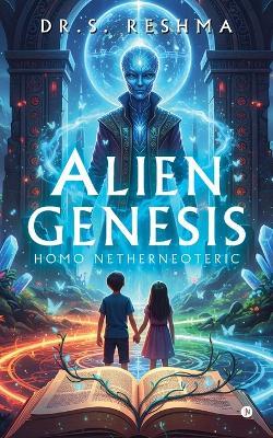 Alien Genesis - Homo Netherneoteric - Dr S Reshma - cover