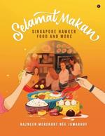 Selamat Makan: Singapore Hawker Food and More