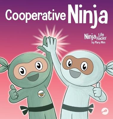 Cooperative Ninja: Learning the Power of Teamwork and the Joy of Sharing Ideas - Mary Nhin - cover