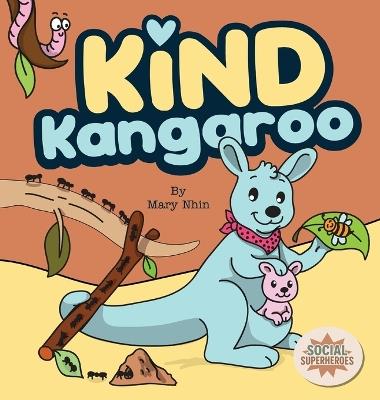 Kind Kangaroo: A Rhyming Tale of the G.I.F.T. of Kindness - Mary Nhin - cover