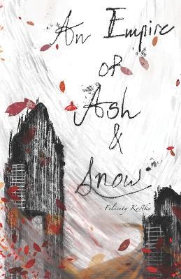 An Empire of Ash & Snow - Felicity Kostka - cover