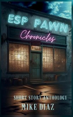 ESP Pawn Chronicles - Mike Diaz - cover