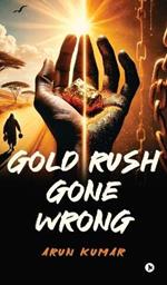 Gold Rush Gone Wrong