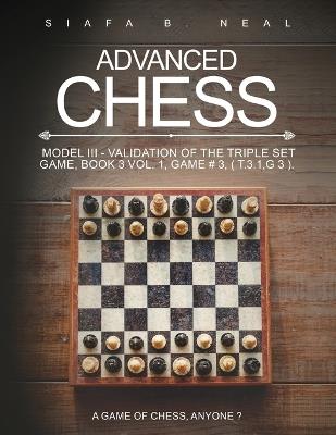Advanced Chess: A Game of Chess, Anyone? - Siafa B Neal - cover