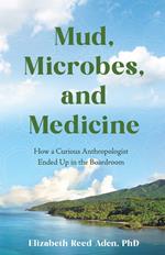 Mud, Microbes, and Medicine