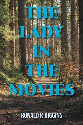 The Lady in the Movies - Ronald R Higgins - cover