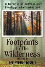 Footprints in the Wilderness (Volume 3): The Journey of the Children of Israel From Egypt to the Promised Land