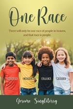 One Race: There will only be one race of people in heaven, and that race is people
