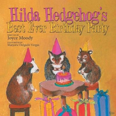 Hilda Hedgehog's Best Ever Birthday Party - Joyce Moody - cover