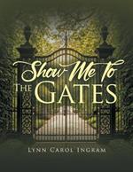 Show Me To The Gates