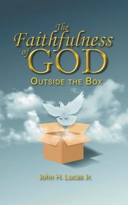The Faithfulness of God Outside the Box - John H Lucas Jr - cover