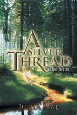 A Silver Thread: An adult fairy tale