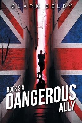Dangerous Ally: Book Six - Clark Selby - cover