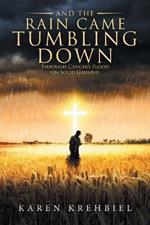 And The Rain Came Tumbling Down: Through Cancer's Flood on Solid Ground