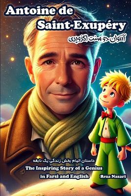 Antoine de Saint-Exupéry: The Inspiring Story of a Genius in Farsi and English - Reza Nazari - cover