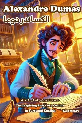 Alexandre Dumas: The Inspiring Story of a Genius in Farsi and English - Reza Nazari - cover