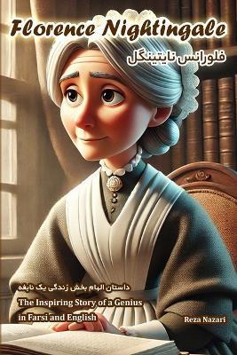 Florence Nightingale: The Inspiring Story of a Genius in Farsi and English - Reza Nazari - cover