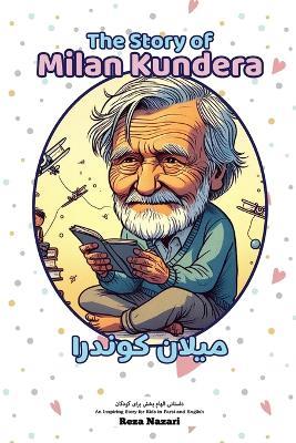 The Story of Milan Kundera: An Inspiring Story for Kids in Farsi and English - Reza Nazari - cover